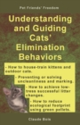Understanding and Guiding Cats' Elimination Behaviors : How to Train Kittens, How to Prevent and Solve Cleanliness Problems, How to Make Changes - Book
