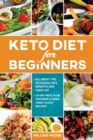 Keto Diet for Beginners : All about the Ketogenic Diet, Benefits and Food List, 14-Day Meal Plan Program & More Than 70 Easy Recipes - Book