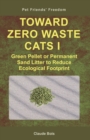 TOWARD ZERO WASTE CATS I Green Pellet or Permanent Sand Litter to Reduce Ecological Footprint - Book