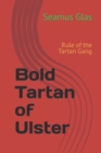 Bold Tartan of Ulster : Rule of the Tartan Gang - Book