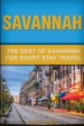 Savannah : The Best Of Savannah For Short Stay Travel - Book