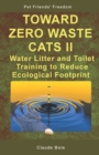 TOWARD ZERO WASTE CATS II Water Litter and Toilet Training to Reduce Ecological Footprint - Book