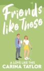 Friends Like These : A Romantic Comedy - Book