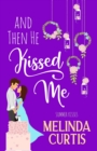 And Then He Kissed Me : A Laugh Out Loud Romantic Comedy About Billionaire - Book