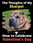 The Thoughts of My Sharpei : How to Celebrate Valentine's Day - Book
