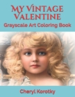 My Vintage Valentine : Grayscale Art Coloring Book - Book