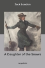 A Daughter of the Snows : Large Print - Book