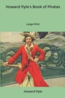 Howard Pyle's Book of Pirates : Large Print - Book