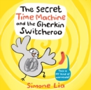 The Secret Time Machine and the Gherkin Switcheroo - eAudiobook