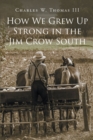 How We Grew Up Strong in the Jim Crow South - eBook