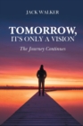 Tomorrow, It's Only a Vision : The Journey Continues - Book