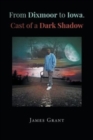 From Dixmoor to Iowa. Cast of a dark shadow - Book