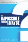 It's Impossible to Commit to Maybe : A Bold Guide for Business Managers - eBook