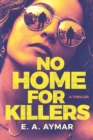 No Home for Killers : A Thriller - Book