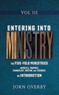 Entering Into Ministry Vol III : The Five-Fold Ministries (Apostle, Prophet, Evangelist, Pastor, and Teacher) an Introduction - Book