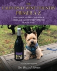 The California Wine Country Primer A-Z : Based Upon 25 Years of Research Jokes and Humor Widely Approved Human Tested Historic First Edition - Book
