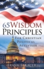 65 Wisdom Principles For Christian Political Activists - Book