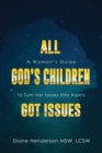 All God's Children Got Issues : A Woman's Guide to Turn Her Issues Into Assets - Book