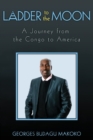 Ladder to the Moon A Journey from the Congo to America - Book