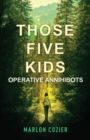 Those Five Kids : Operative Annihibots - Book