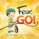 Fear, Go! : A little boy's journey of conquering fear with guidance from the Holy Spirit - Book