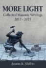 More Light : Collected Masonic Writings 2017 - 2021 - Book