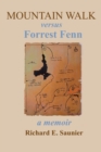Mountain Walk Versus Forrest Fenn : A Memoir - Book