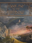 Meet Me by the Rainbow : The Magical Tales of Rainbow Island - Book