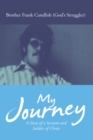 My Journey : A Story of a Servant and Soldier of Christ - eBook