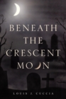 Beneath the Crescent Moon - eBook