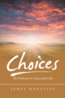 Choices : The Pathway to a Successful Life - Book