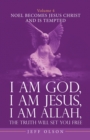 I Am God, I Am Jesus, I Am Allah, the Truth Will Set You Free. Volume 4 : Noel Becomes Jesus Christ and Is Tempted - eBook