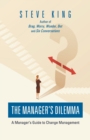 The Manager's Dilemma : A Manager's Guide to Change Management - Book