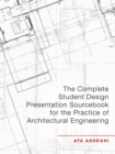 The Complete Student Design Presentation Sourcebook for the Practice of Architectural Engineering - Book