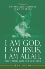 I Am God, I Am Jesus, I Am Allah, the Truth Will Set You Free : Volume 5 Satan's Anti-Christs Take up Flesh - Book