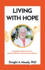 Living with Hope : Navigating political divisions, global pandemics, and personal problems - eBook