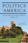 Politics in America : Lecture Notes of a Lunatic Professor (Volume II) - eBook