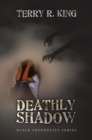 DEATHLY SHADOW : BLACK PROPHECIES SERIES - eBook