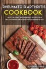 Rheumatoid Arthritis Cookbook : 40+Stew, Roast and Casserole recipes for a healthy and balanced Rheumatoid Arthritis diet - Book