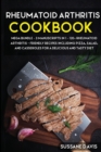 Rheumatoid Arthritis Cookbook : MEGA BUNDLE - 3 Manuscripts in 1 - 120+ Rheumatoid Arthritis - friendly recipes including Pizza, Salad, and Casseroles for a delicious and tasty diet - Book