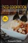Scd Cookbook : MAIN COURSE - 60+ Easy to prepare home recipes for a balanced and healthy diet - Book