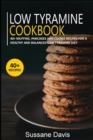 LOW TYRAMINE COOKBOOK : 40+ Muffins, Pancakes and Cookie recipes for a healthy and balanced Low  Tyramine diet - Book