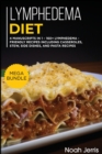 Lymphedema Diet : MEGA BUNDLE - 4 Manuscripts in 1 - 160+ Lymphedema - friendly recipes including casseroles, stew, side dishes, and pasta recipes - Book