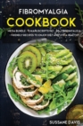 Fibromyalgia Cookbook : MEGA BUNDLE - 2 Manuscripts in 1 - 80+ Fibromyalgia - friendly recipes to enjoy diet and live a healthy life - Book