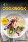 Hcg Cookbook : MAIN COURSE - 60+ Easy to prepare home recipes for a balanced and healthy diet - Book