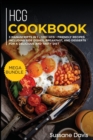 Hcg Cookbook : MEGA BUNDLE - 3 Manuscripts in 1 - 120+ HCG - friendly recipes including Side Dishes, Breakfast, and desserts for a delicious and tasty diet - Book