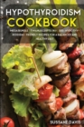 Hypothyroidism Cookbook : MEGA BUNDLE - 7 Manuscripts in 1 - 300+ Hypothyroidism - friendly recipes for a balanced and healthy diet - Book