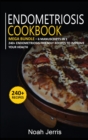 Endometriosis Cookbook : MEGA BUNDLE - 6 Manuscripts in 1 - 240+ Endometriosis friendly recipes to improve your health - Book