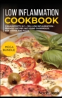 Low Inflammation Cookbook : MEGA BUNDLE - 3 Manuscripts in 1 - 120+ Low Inflammation - friendly recipes including casseroles, side dishes and pizza - Book
