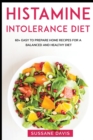Histamine Intolerance Diet : MAIN COURSE - 60+ Easy to prepare home recipes for a balanced and healthy diet - Book